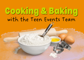 Cooking and Baking with the Teen Events Team